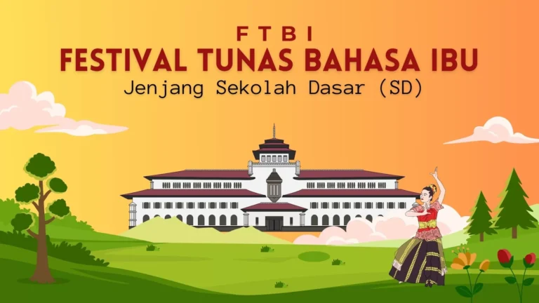 Festival Tunas Bahasa Ibu (FTBI) 2024: Membangun Generasi Muda yang Cinta Bahasa dan Budaya Daerah